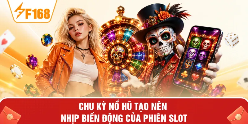 Chu kỳ nổ hũ tạo nên nhịp biến động của phiên slot