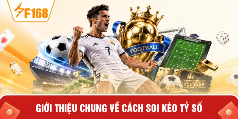 Giới thiệu chung về cách soi kèo tỷ số Giới thiệu chung về cách soi kèo tỷ số
