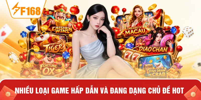 Nhiều loại game hấp dẫn và đang dạng chủ đề hot